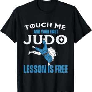 Touch Me and Your First Judo Lesson is Free - Judoka Judoist T-Shirt