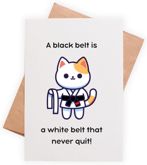 Congrats BJJ Black Belt Greeting Card, Cute Kitty Cat Jiu Jitsu, A White Belt is a Black Belt That Never Quit